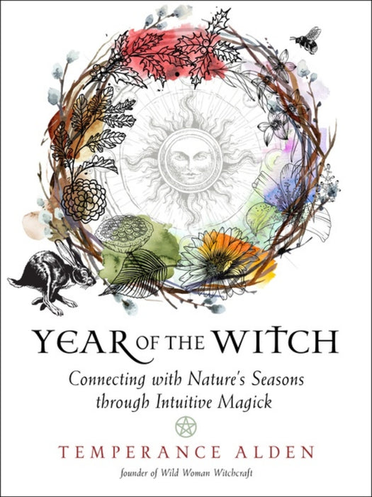 Year of the Witch: Connecting with Nature's Seasons through Intuitive Magick - Temperance Alden