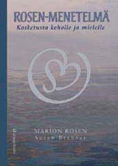 Rosen-menetelmä kosketusta keholle ja mielelle - Marion Rose, Susan Brenner