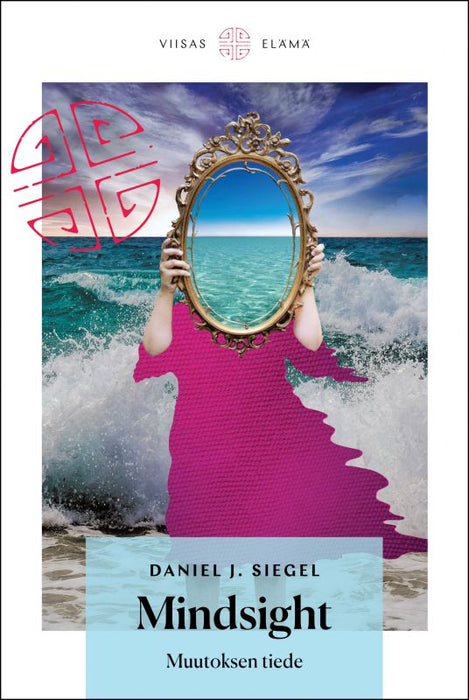 Mindsight - Muutoksen tiede - Daniel J. Siegel