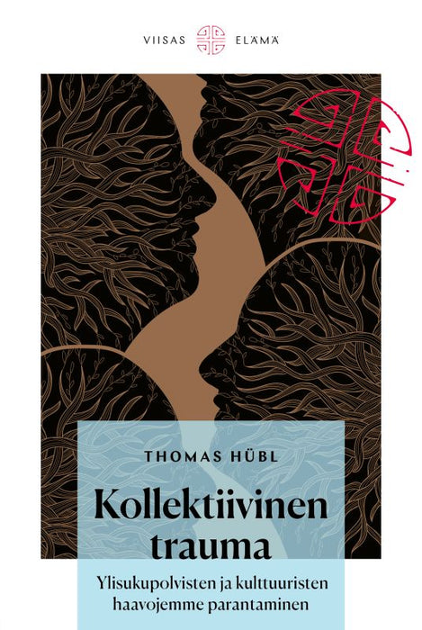 Kollektiivinen trauma - Ylisukupolvisten ja kulttuuristen haavojemme parantaminen - Thomas Hübl, Julie Jordan Avritt