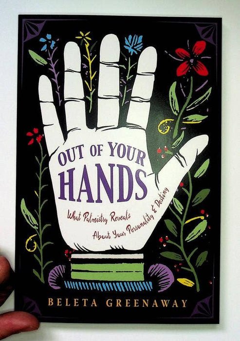 Out of Your Hands: What Palmistry Reveals - Beleta Greenaway