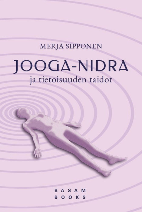 Jooga-nidra ja tietoisuuden taidot (uudistettu painos) - Merja Sipponen