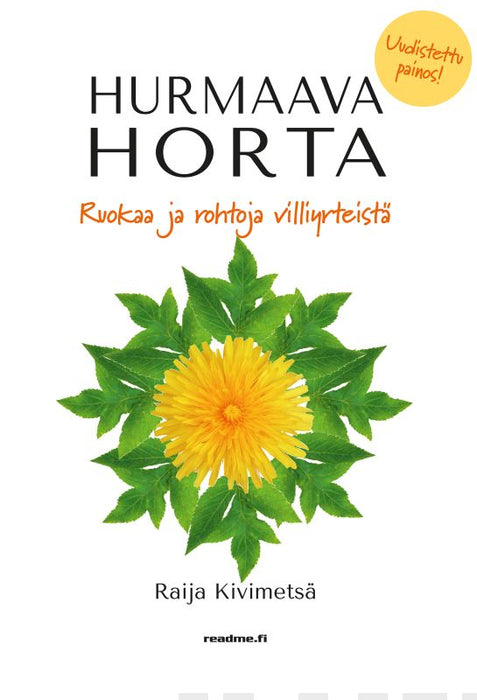 Hurmaava horta - Ruokaa ja rohtoja villiyrteistä - Raija Kivimetsä