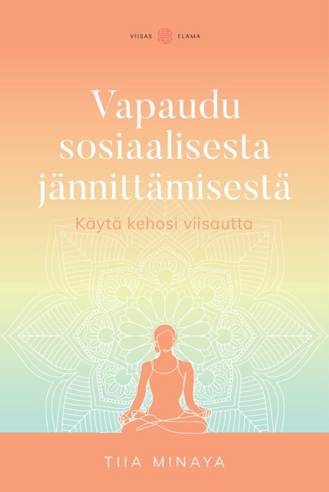 Vapaudu sosiaalisesta jännittämisestä - Käytä kehosi viisautta - Tiia Minaya