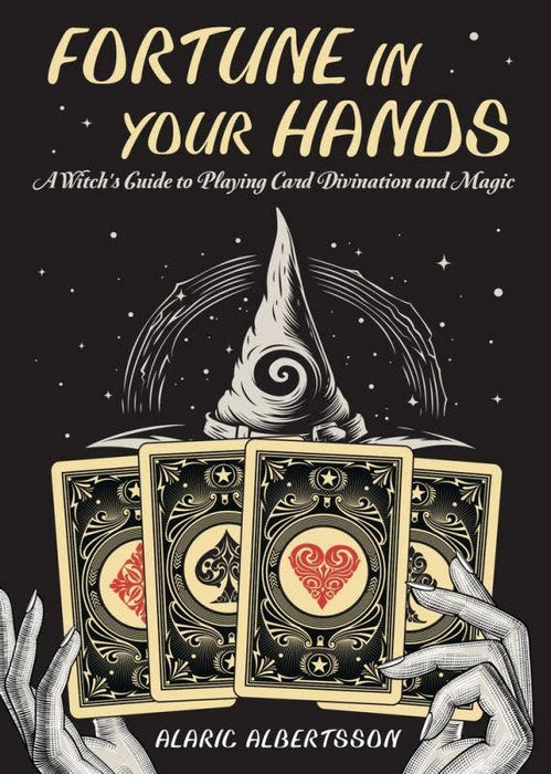 Fortune in Your Hands: Witchs Guide to Card Divination - Alaric Albertsson
