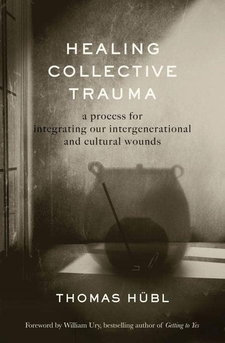 Healing Collective Trauma: Integrating Our Wounds - Thomas Hübl