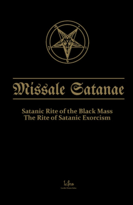 Missale Satanae: Satanic Rite of the Black Mass (Traditional Satanic Bible) Part of: Traditional Satanic Bible - LCF NS