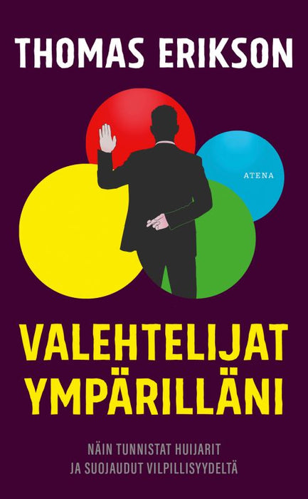 Valehtelijat ympärilläni - Näin tunnistat huijarit ja suojaudut vilpillisyydeltä - Thomas Erikson
