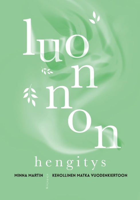 Luonnon hengitys - Kehollinen matka vuodenkiertoon - Minna Martin