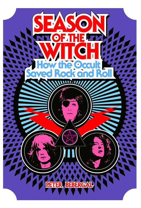 Season of the Witch: How the Occult Saved Rock and Roll - Peter Bebergal
