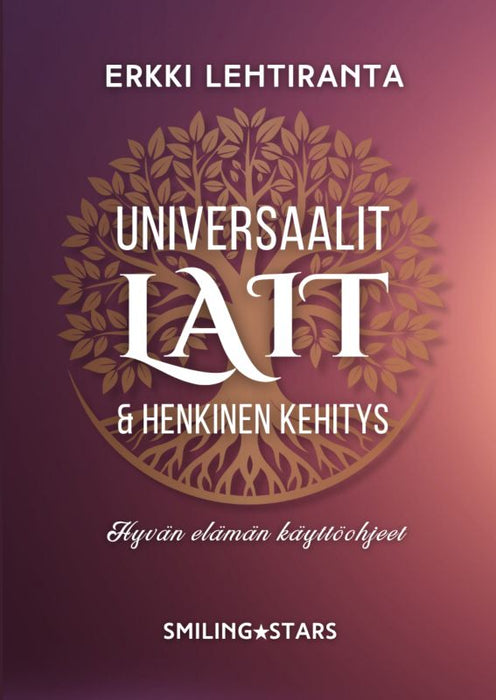 Universaalit lainalaisuudet ja henkinen kehitys - Hyvän elämän käyttöohjeet - Erkki Lehtiranta