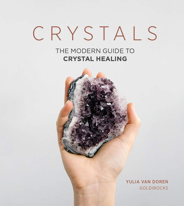 Crystals: The Modern Guide to Crystal Healing - Yulia Van Doren