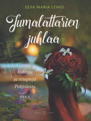 Jumalattarien Juhlaa Osa 1 - Eeva Maria Leino