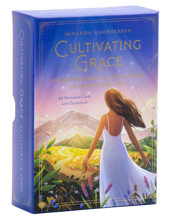 Cultivating Grace: Access Inner Peace, Clarity, and Joy on Your Spiritual Path - Miranda Macpherson