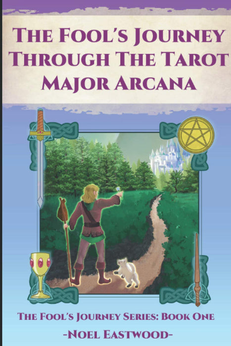 The Fool's Journey Through the Tarot Major Arcana #1 - Noel Eastwood