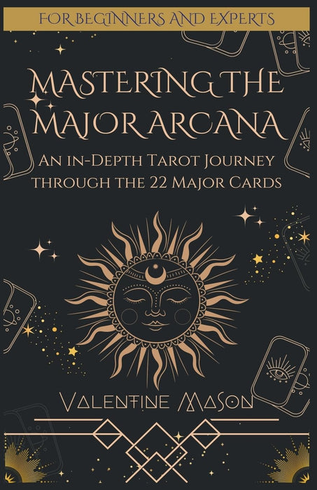 Die Großen Arkana meistern: Eine ausführliche Tarot-Reise durch die 22 Großen Karten – Valentine Mason