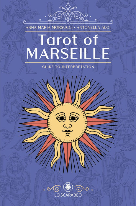 Tarot of Marseille: A Guide to Interpretation - Anna Maria Morsucci, Antonella Aloi