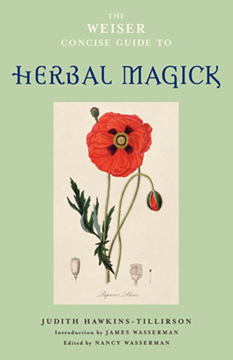 Der Weiser Concise Guide to Herbal Magick – Judith Hawkins-Tillerson, Nancy Wasserman, et al.