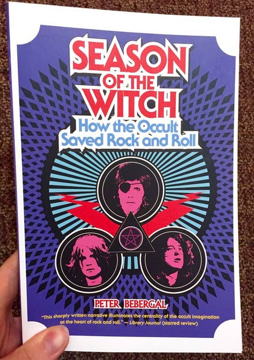 Season of the Witch: How the Occult Saved Rock and Roll - Peter Bebergal