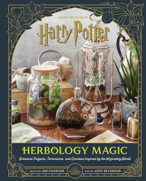 Harry Potter: Herbology Magic: Botanical Projects, Terrariums, and Gardens Inspired by the Wizarding World - Jody Revenson