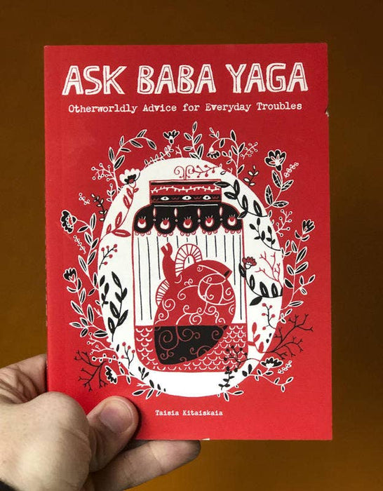 Ask Baba Yaga: Otherworldly Advice for Everyday Troubles - Taisia Kitaiskaia