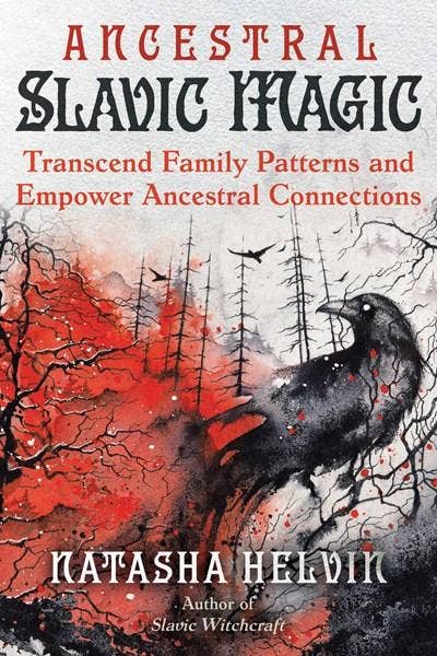 Ancestral Slavic Magic: Empower Ancestral Connections - Natasha Helvin