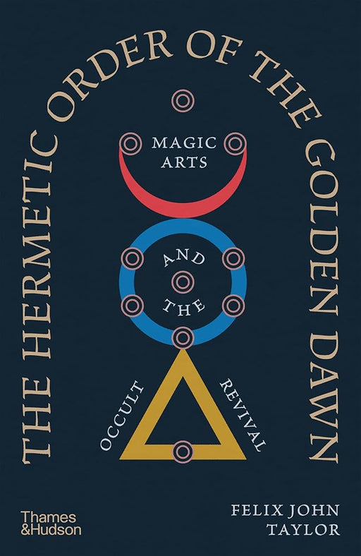 The Hermetic Order of the Golden Dawn: Magic Arts and the Occult Revival cover image