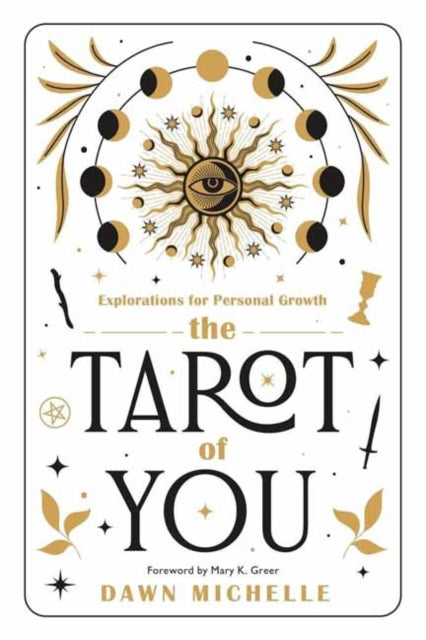 The Tarot of You; Explorations for Personal Growth - Dawn Michelle