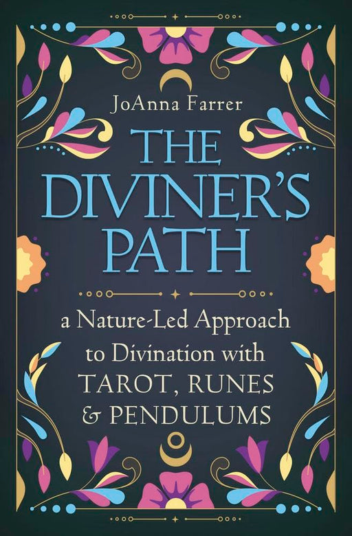 The Diviner's Path: A Nature-Led Approach to Divination with Tarot, Runes & Pendulums cover image