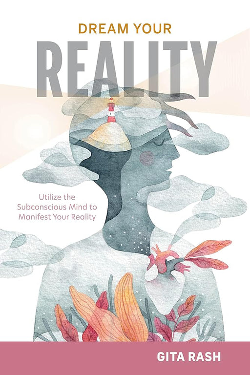 Dream Your Reality: Utilize the Subconscious Mind to Manifest Your Reality cover image