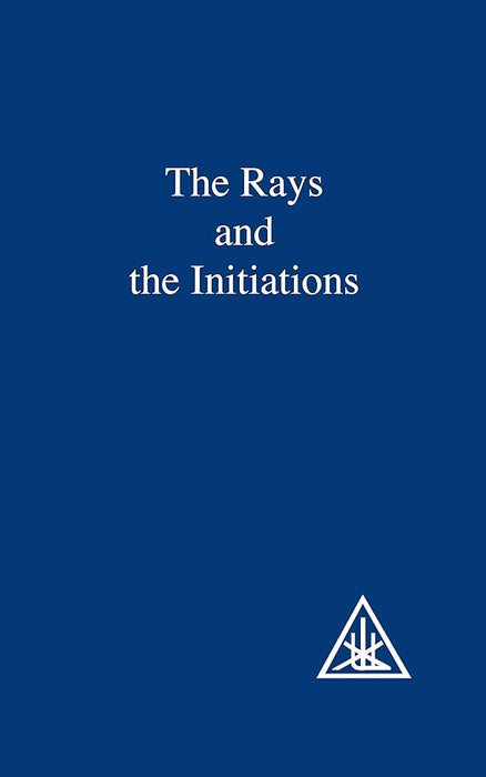 The Rays and the Initiations (A Treatise on the Seven Rays, Vol. V) cover image