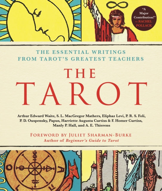 The Tarot; The Essential Writings from Tarot´s Greatest Teachers - F.Homer Curtiss, Harriette Augusta Curtiss, Manly P. Hall, A.E. Thierens, Papus, S.L.MacGregor Mathers, Arthur Edward Waite, Eliphaz Levi, P.D. Ouspensky, P.R.S. Foli