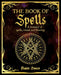 The Book of Spells: A Treasury of Spells, Rituals and Blessings (The Mystic Arts Handbooks) cover image