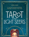 Tarot for Light Seers: A Journey Through the Symbols, Messages, & Secrets of the Cards cover image