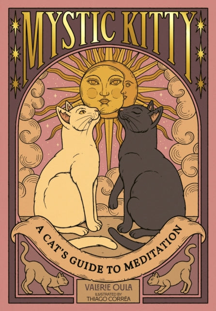 Mystic Kitty; A Cat´s Guide to Maditation - Valerie Oula, Thiago Correa