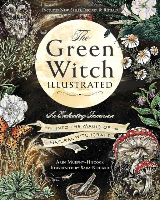 The Green Witch Illustrated: An Enchanting Immersion Into the Magic of Natural Witchcraft (Green Witch Witchcraft Series) cover image