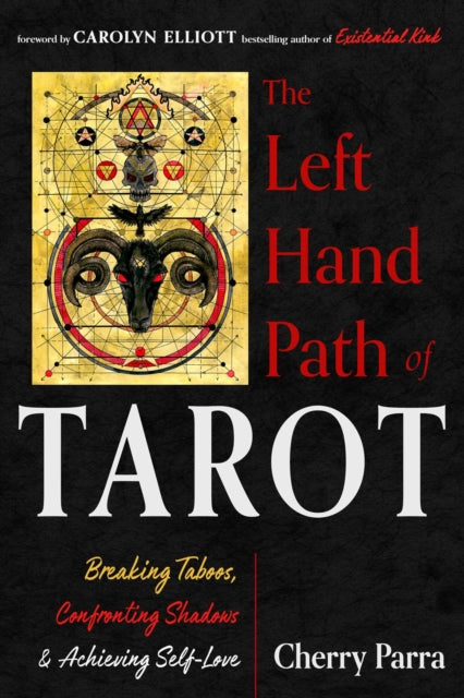 The Left Hand Path of Tarot; Breaking Taboos, Confronting Shadows & Achieving Self-Love - Cherry Parra