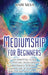 Mediumship for Beginners: An Essential Guide to Psychic Development, Clairvoyance, Scrying, and Channeling in Shamanism, Spiritualism, and Voodoo cover image
