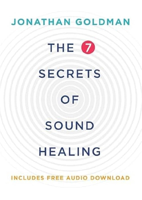 The 7 Secrets of Sound Healing: Revised Edition cover image