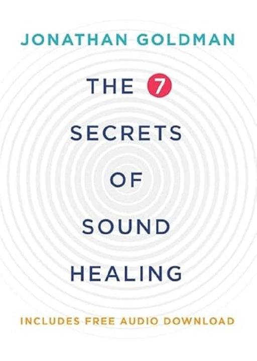 The 7 Secrets of Sound Healing: Revised Edition cover image