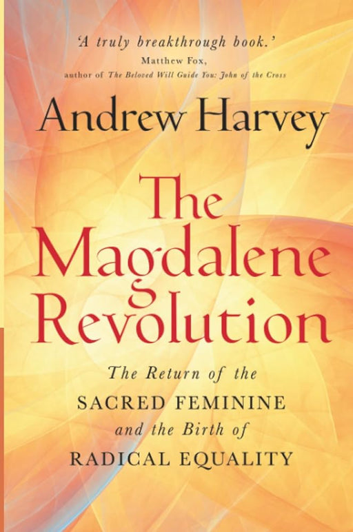 The Magdalene Revolution: The Return of the Sacred Feminine and the Birth of Radical Equality cover image