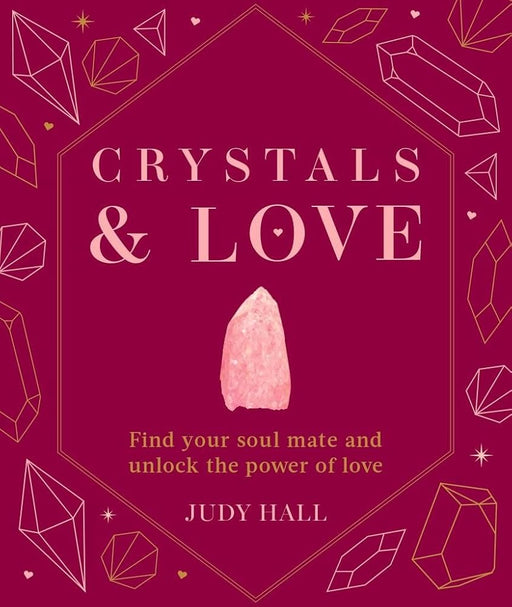 Crystals & Love: Find you soul mate and unlock the power of love cover image