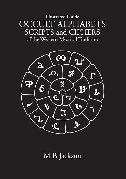 Occult Alphabets Scripts and Ciphers: From The Western Mystical Tradition cover image