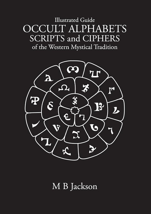 Occult Alphabets Scripts and Ciphers: From The Western Mystical Tradition cover image