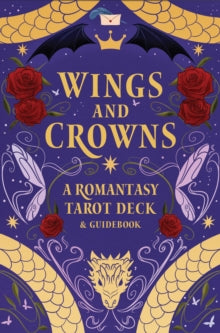 Wings and Crowns: A Romantasy Tarot Deck - Regina De Spada