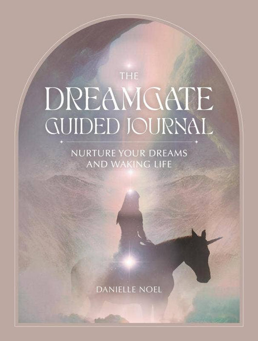 Dreamgate Guided Journal: Pflegen Sie Ihre Träume – Danielle Noel