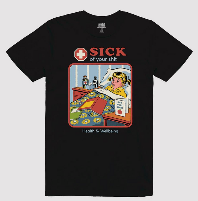 Sick of Your Shit Weißes oder schwarzes T-Shirt – Steven Rhodes