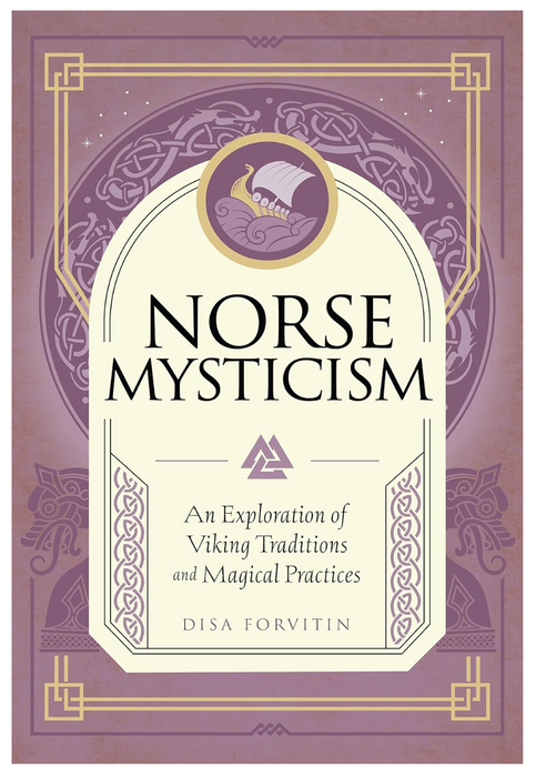 Nordische Mystik: Eine Erkundung der Wikingertraditionen und magischen Praktiken (Mystische Traditionen) 