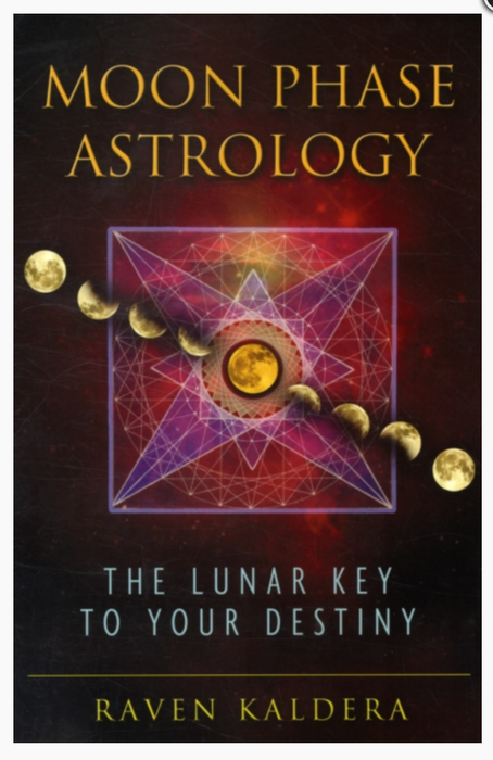 Moon Phase Astrology: The Lunar Key to Your Destiny by Raven Kaldera