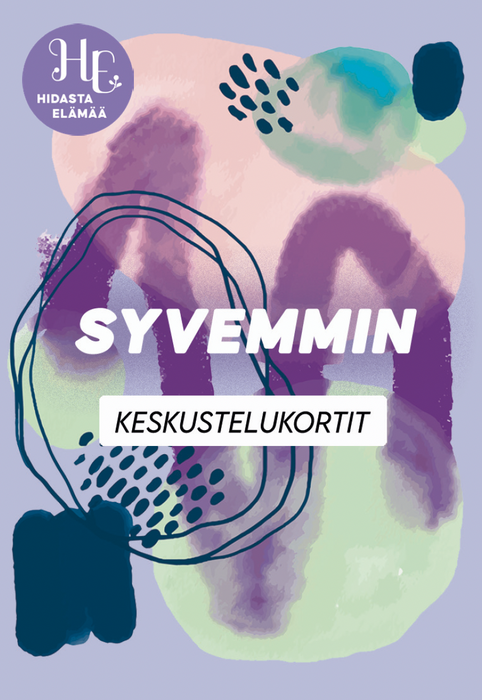 Syvemmin keskustelukortit - Hidasta Elämää
